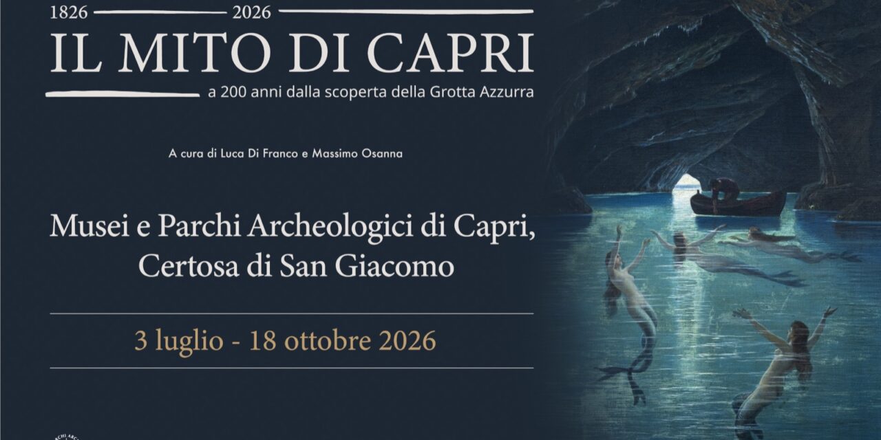 Il Mito di Capri. A duecento anni dalla scoperta della Grotta Azzurra (1826-2026)